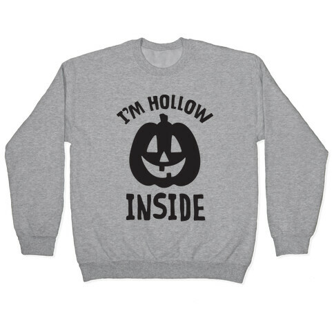 I'm Hollow Inside Pullover