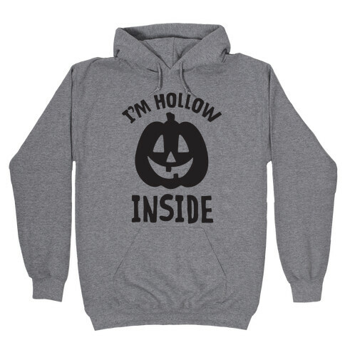 I'm Hollow Inside Hooded Sweatshirt
