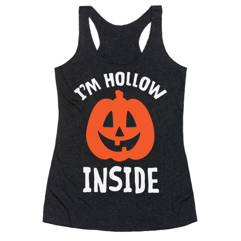 I'm Hollow Inside Racerback Tank Top