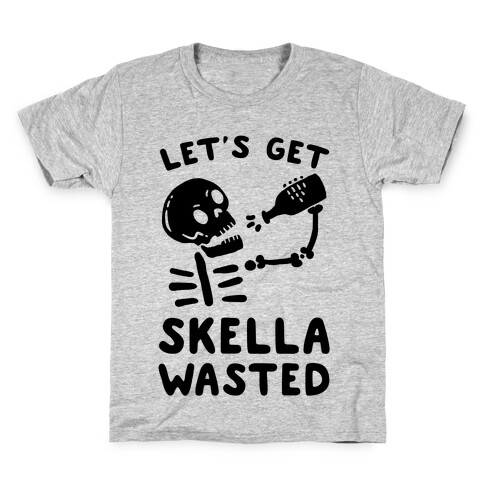 Let's Get Skella Wasted Kids T-Shirt
