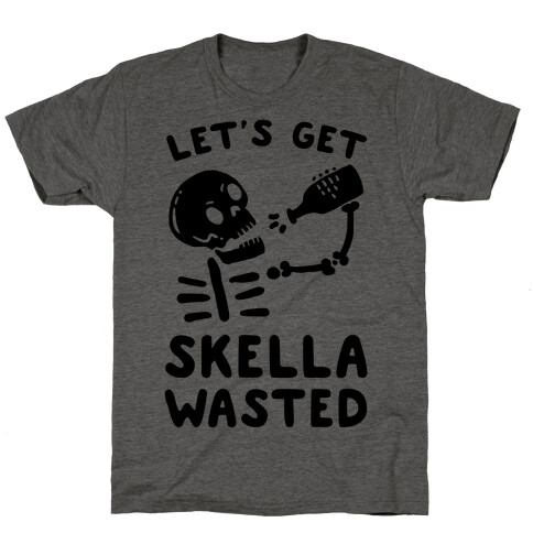 Let's Get Skella Wasted T-Shirt