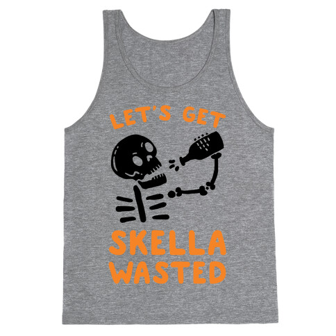 Let's Get Skella Wasted Tank Top