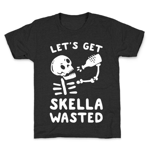 Let's Get Skella Wasted Kids T-Shirt