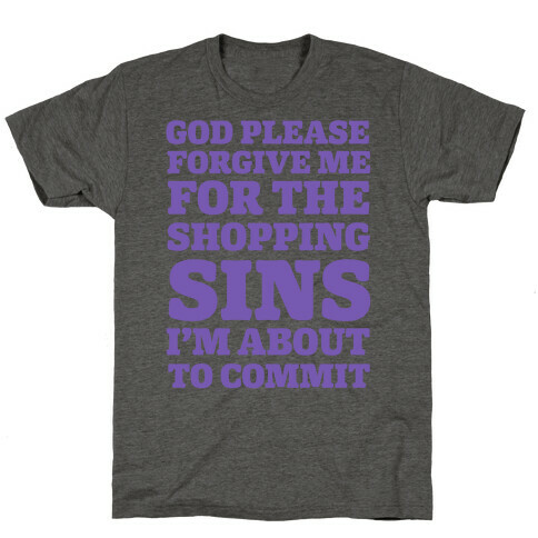 God Please Forgive Me For The Shopping Sins I'm About TO Commit T-Shirt