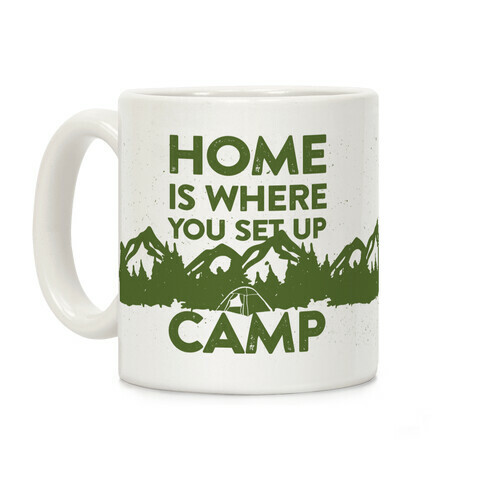 Home Is Where You Set Up Camp Coffee Mug