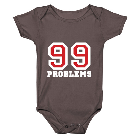 99 Problems Baby One-Piece