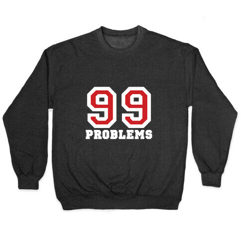 99 Problems Pullover