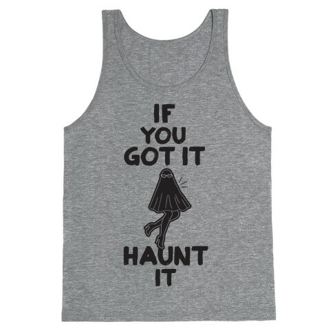 If You Got It, Haunt It Tank Top