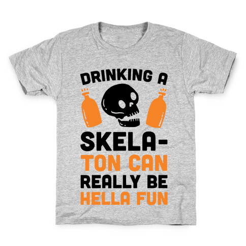 Drinking A SkelaTon Can Really Be Hella Fun Kids T-Shirt