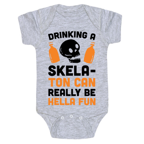 Drinking A SkelaTon Can Really Be Hella Fun Baby One-Piece
