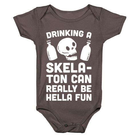 Drinking A SkelaTon Can Really Be Hella Fun Baby One-Piece