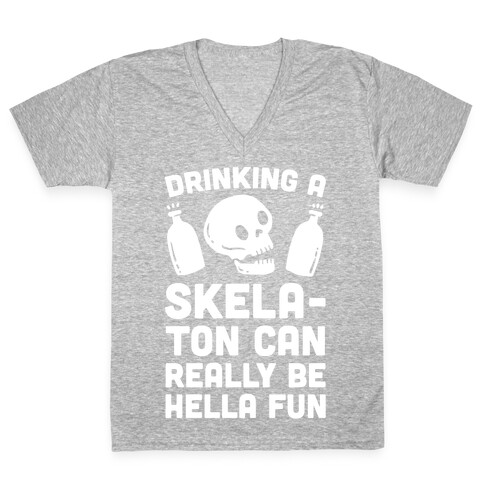 Drinking A SkelaTon Can Really Be Hella Fun V-Neck Tee Shirt