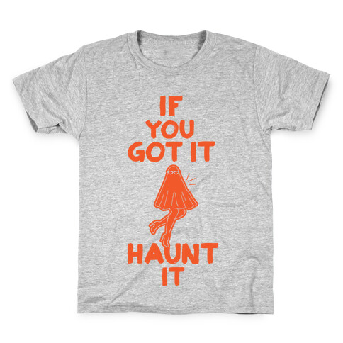 If You Got It, Haunt It Kids T-Shirt