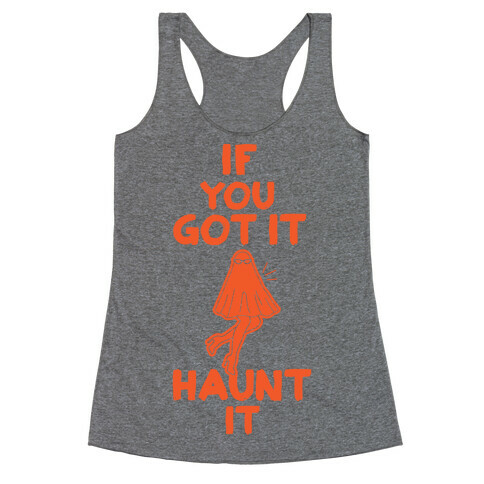 If You Got It, Haunt It Racerback Tank Top