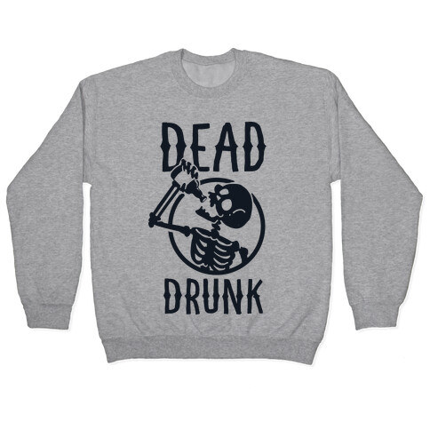 Dead Drunk Pullover