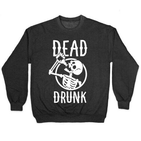 Dead Drunk Pullover