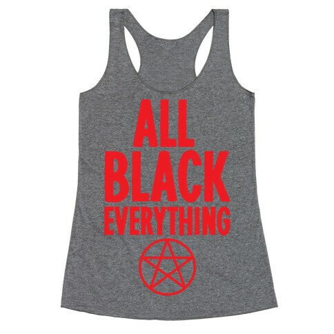 All Black Everything Racerback Tank Top