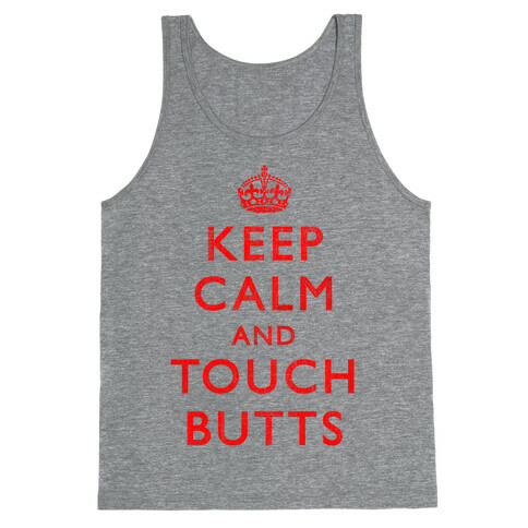 Keep Calm And Touch Butts Tank Top