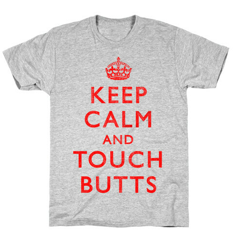 Keep Calm And Touch Butts T-Shirt