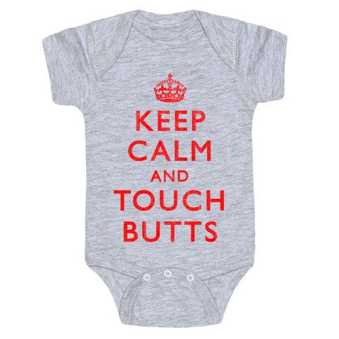 Keep Calm And Touch Butts Baby One-Piece