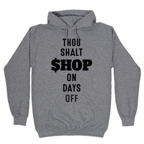 Thou Shalt Shop on Days Off Hooded Sweatshirt