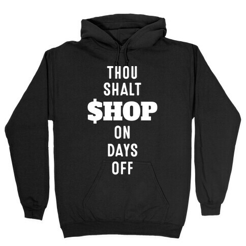 Thou Shalt Shop on Days Off Hooded Sweatshirt