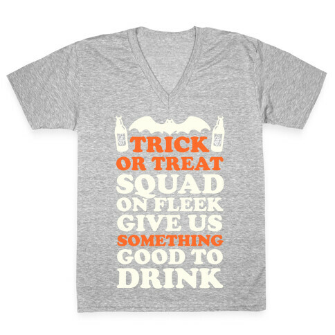 Trick Or Treat Squad On Fleek Give Us Something Good To Drink V-Neck Tee Shirt