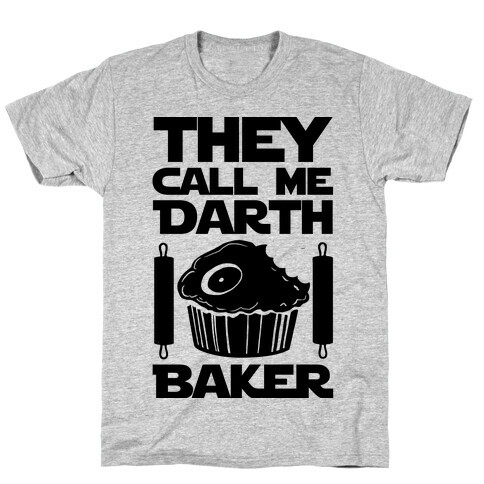 They Call Me Darth Baker T-Shirt