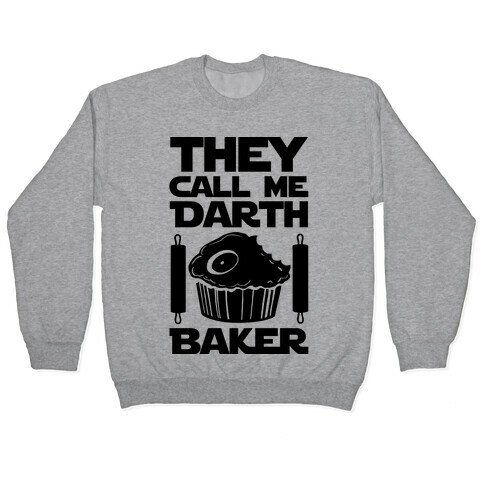 They Call Me Darth Baker Pullover