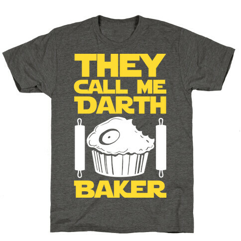 They Call Me Darth Baker T-Shirt