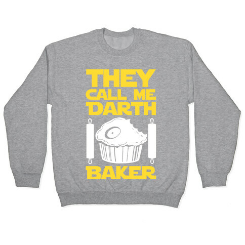 They Call Me Darth Baker Pullover