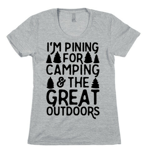 I'm Pining For Camping & The Great Outdoors Womens T-Shirt