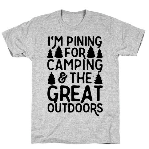 I'm Pining For Camping & The Great Outdoors T-Shirt