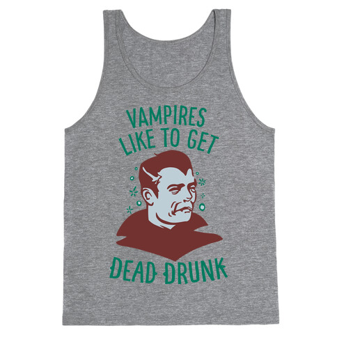 Vampires Like to Get Dead Drunk Tank Top