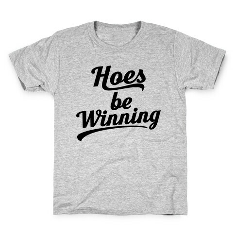 Hoes be Winning Kids T-Shirt