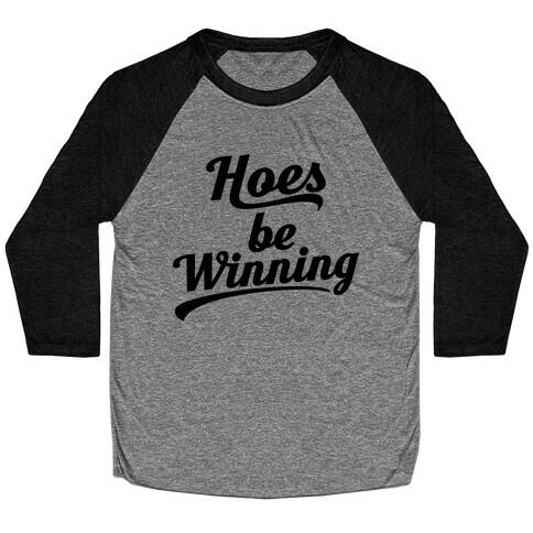 Hoes be Winning Baseball Tee