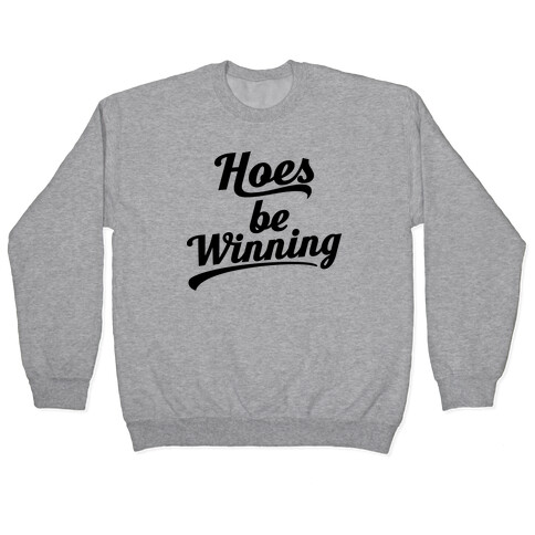 Hoes be Winning Pullover