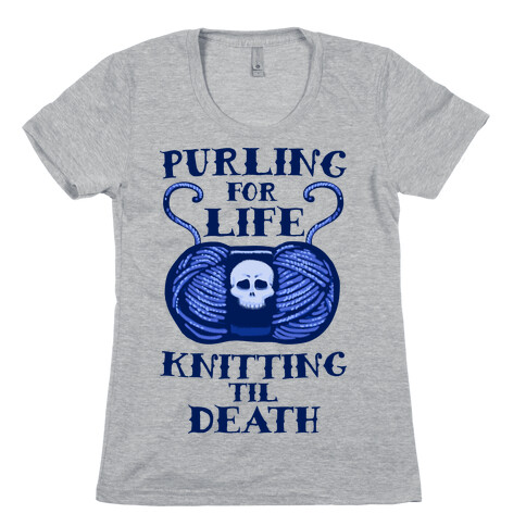 Knitting til Death Womens T-Shirt