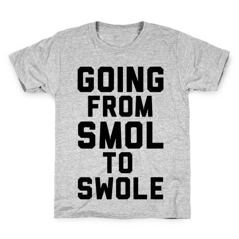 Smol to Swole Kids T-Shirt