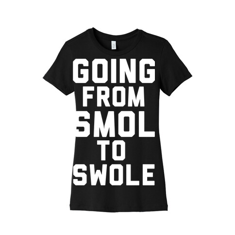 Smol to Swole Womens T-Shirt
