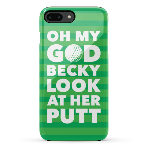 Oh My God Becky Look At Her Putt Phone Case