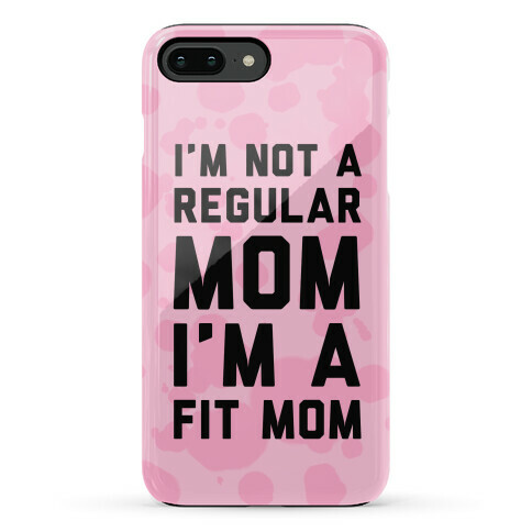 I'm Not a Regular Mom I'm a Fit Mom Phone Case