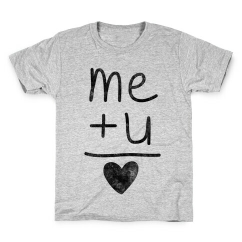 Me + You = Love Kids T-Shirt