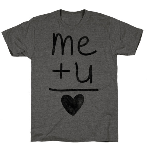 Me + You = Love T-Shirt