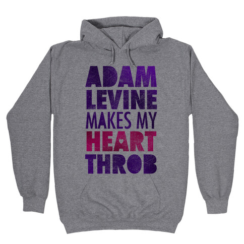 Adam Levine Makes My Heart Throb Hooded Sweatshirt