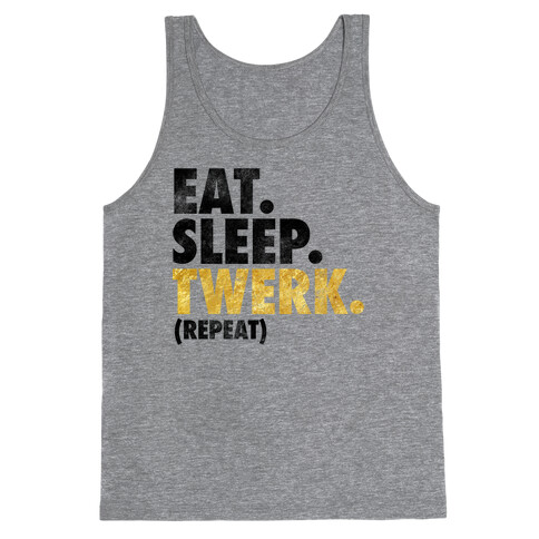 Eat. Sleep. Twerk. Tank Top