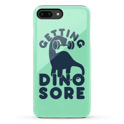 Getting Dino-Sore Phone Case