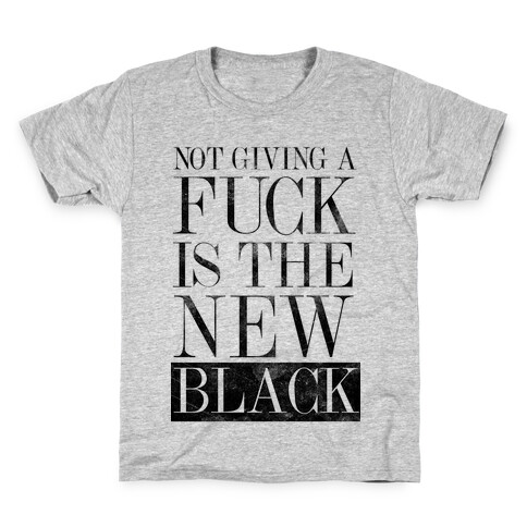 Not Giving A F*** Is The New Black Kids T-Shirt