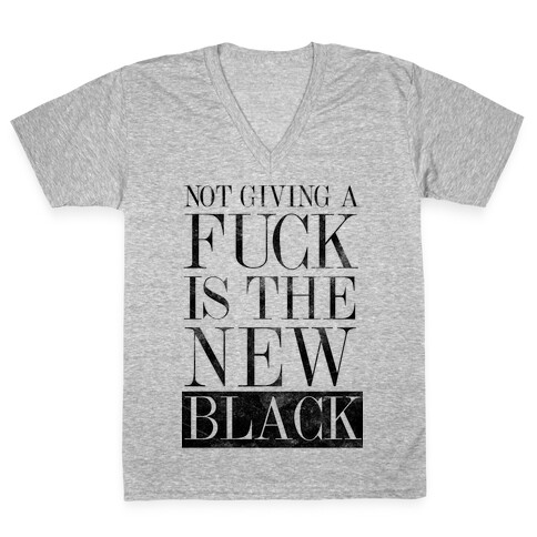Not Giving A F*** Is The New Black V-Neck Tee Shirt