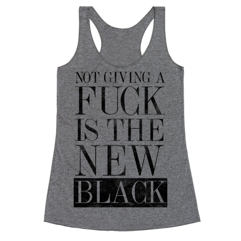 Not Giving A F*** Is The New Black Racerback Tank Top
